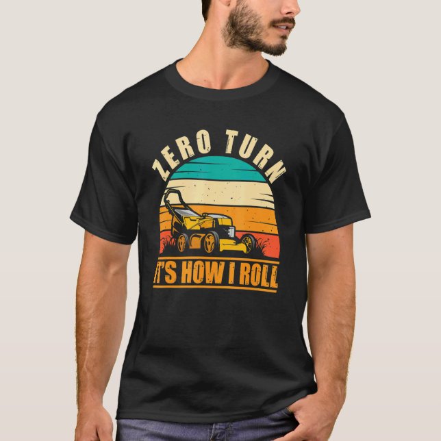 Camiseta Zero Turn É Como Eu Faço Paisagismo Corte de Grama (Frente)