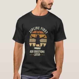 Camiseta Zipline Perguntas Mais Tarde Sobre O Zipling