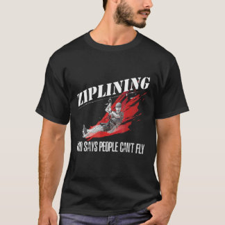 Camiseta Ziplling Quem Diz Que As Pessoas Não Podem Voar Ex
