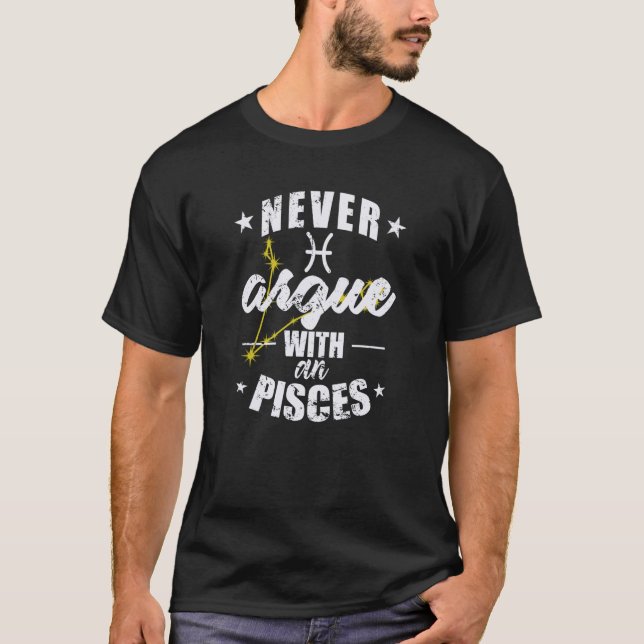 Camiseta Zodiac Sign Never argue with an Pisces Pisces (Frente)