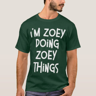 Camiseta Zoey Doing Zoeyhings Funny Personalized Birthday g