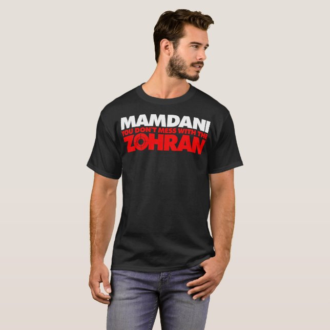 Camiseta Zohran Mamdani You Don't Mess with the Zohran (Frente Completa)