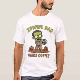 Camiseta Zombie Dad Coffee Halloween T-Shirt for Fathers
