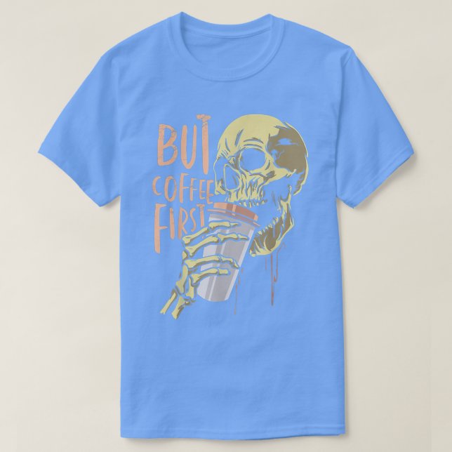 Camiseta Zombie Mas Café Primeiro Dia de as Bruxas engraçad (Frente do Design)