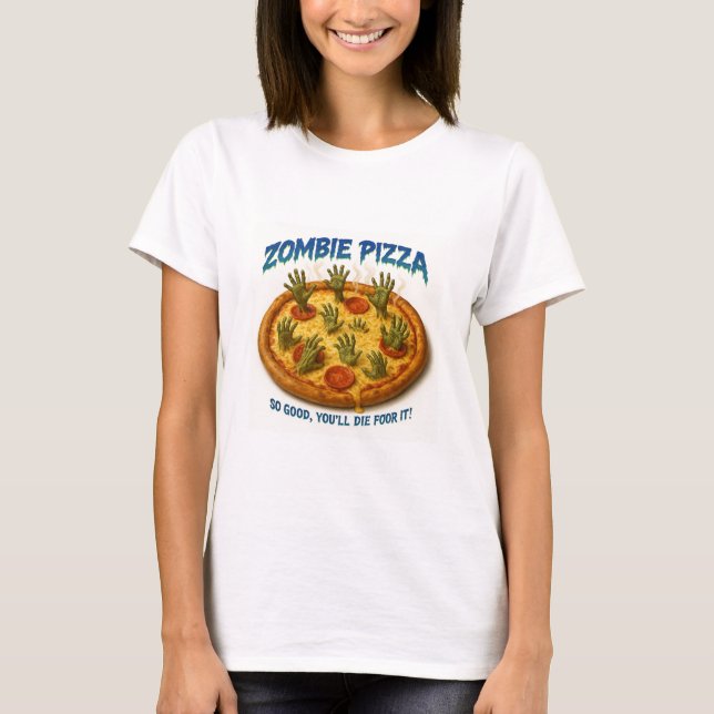 Camiseta Zombie Pizza "Que Bom Que Você Morrerá Por Isso!" (Frente)