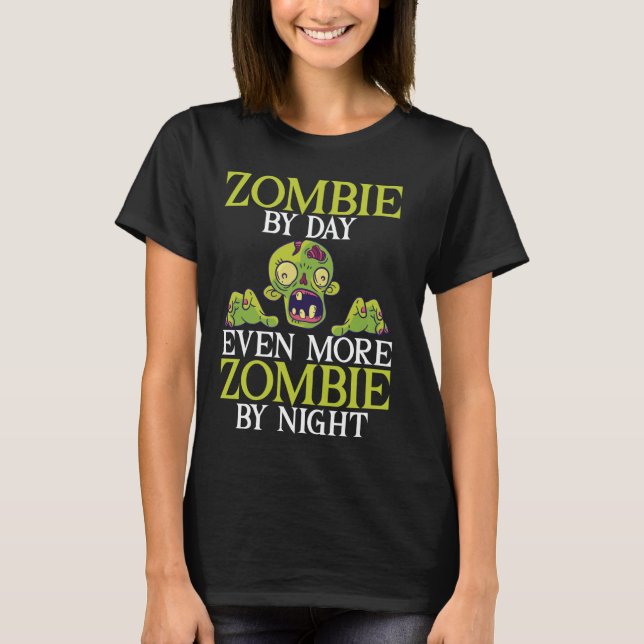 Camiseta Zombie por dia Ainda mais Zombie pela noite Zombie (Frente)