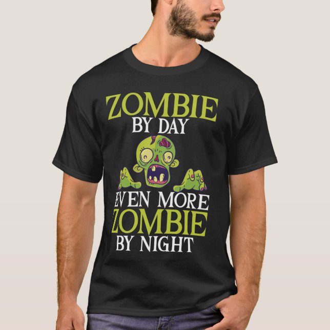 Camiseta Zombie por dia Ainda mais Zombie pela noite Zombie (Frente)