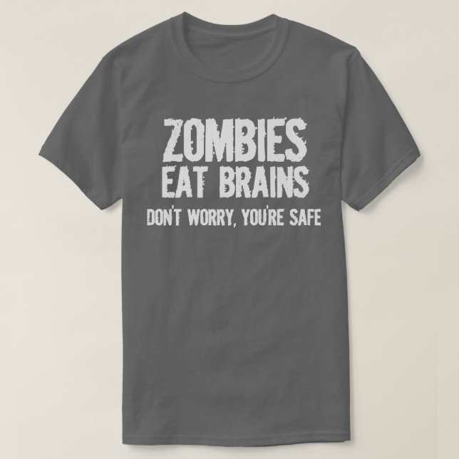Camiseta Zombies Comem Cérebros Então Você Está Seguro Sarc (Frente do Design)