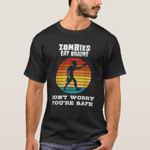 Camiseta Zombies Comem cérebros Não se preocupe Você está s