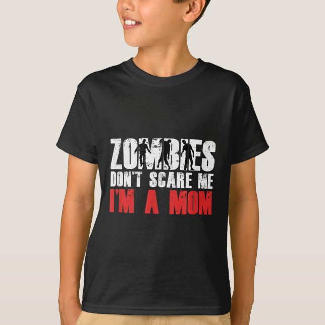 Camiseta Zombies Don't E Me I'm A Mom Funny Zombie Lover Qu (Frente)