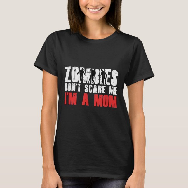 Camiseta Zombies Don't E Me I'm A Mom Funny Zombie Lover Qu (Frente)