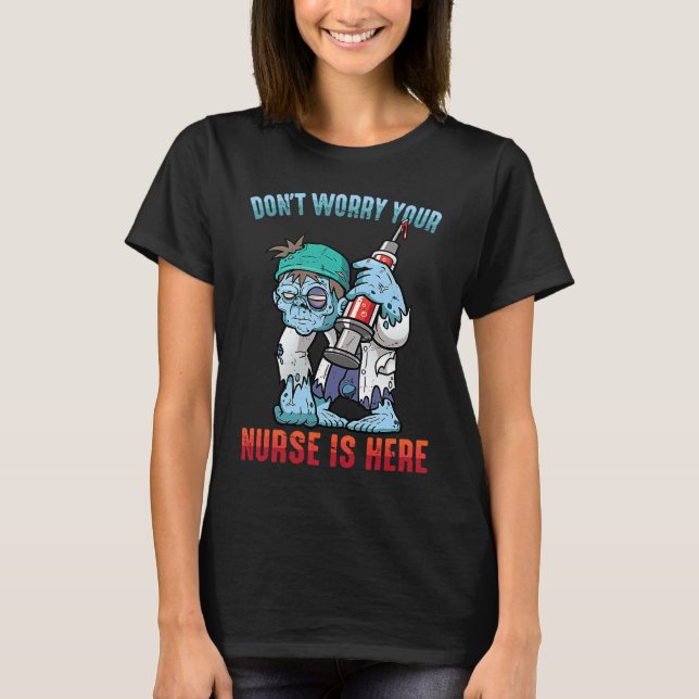 Camiseta Zombies  Don't Worry Your Nurse Is Here  Halloween (Frente)