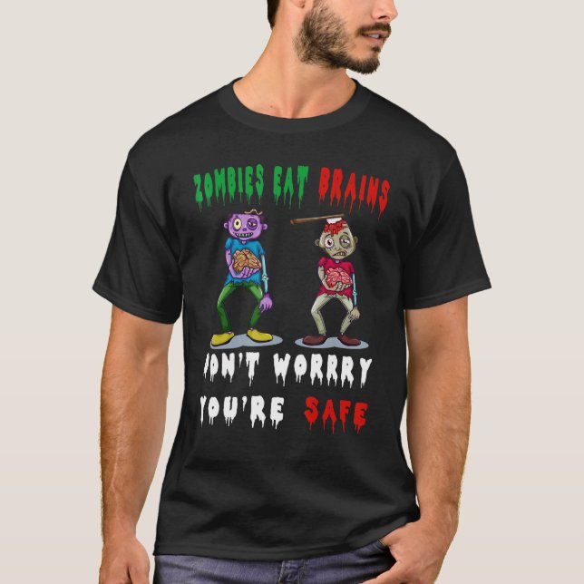 Camiseta zombies eat brains don't worry you're safe (Frente)