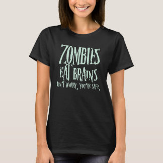 Camiseta Zombies Eat Brains Don't Worry You're Safe