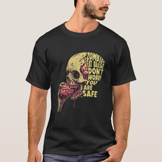 Camiseta Zombies Eat Brains  Don't Worry You're Safe Tee Ha (Frente)