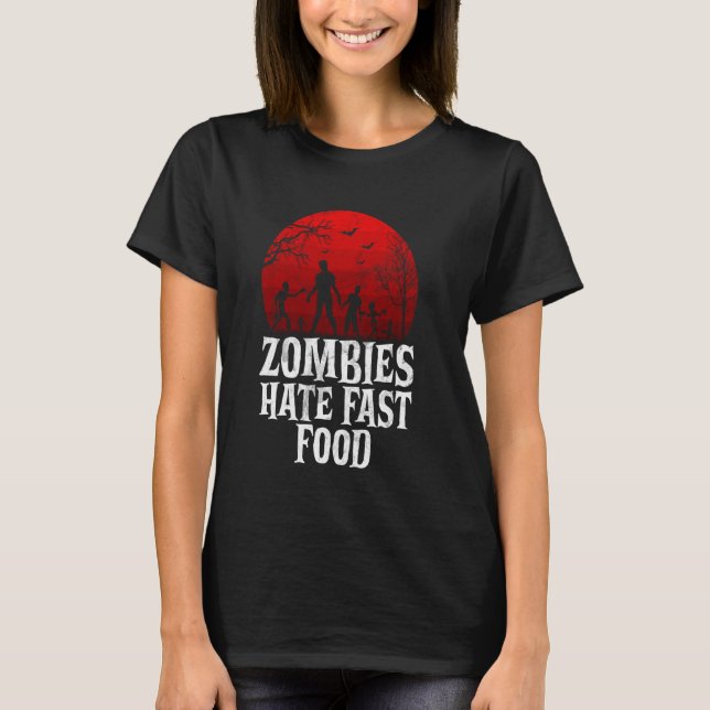 Camiseta Zombies Hate Fast Food Zombie (Frente)