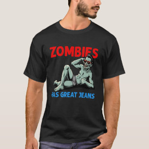 Camiseta Zombies Tem Ótimas Calças Jeans Funny Halloween Es