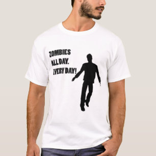 CAMISETA ZOMBIS O DIA INTEIRO. CADA DIA!