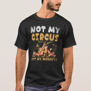 Camiseta Zoo Animal Macaco Não Meu Circo Não Meus Macacos