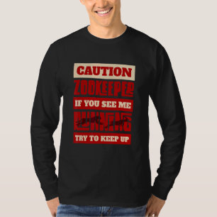 Camiseta Zookeeper De Precaução Se Você Me Vê Executando Te