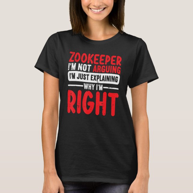 Camiseta Zookeeper Im Not Arguing Im Just Explaining Why Im (Frente)