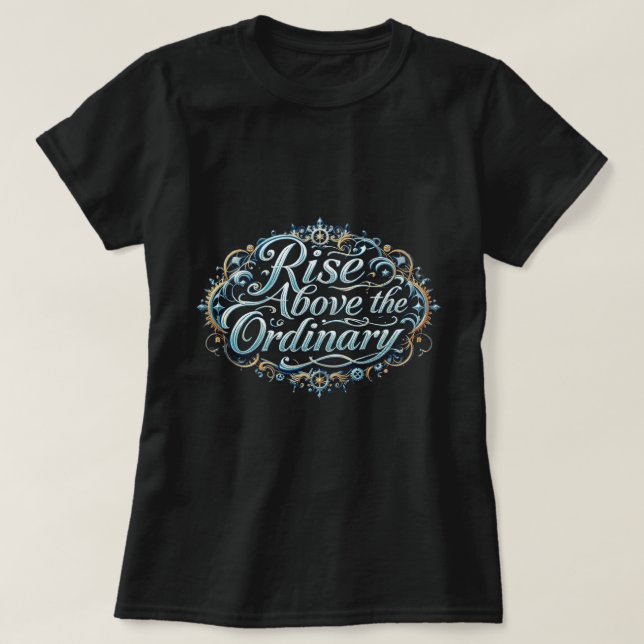 Camiseta ZOYNK Rise Above The Ordinary 0044343 (Frente do Design)