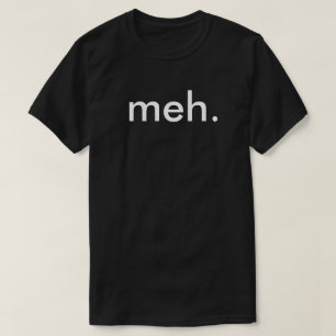 Camisetas engraçadas "Meh " do nerd do geek