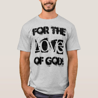 Camisetas engraçadas que dizem "para o amor do