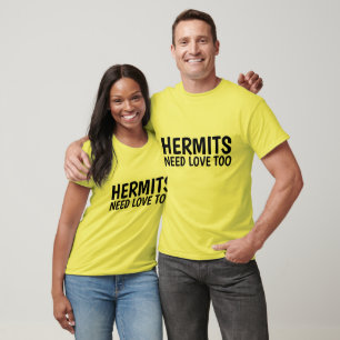 Camisetas HERMIT Engraçadas, HERMITS PRECISAM DE A