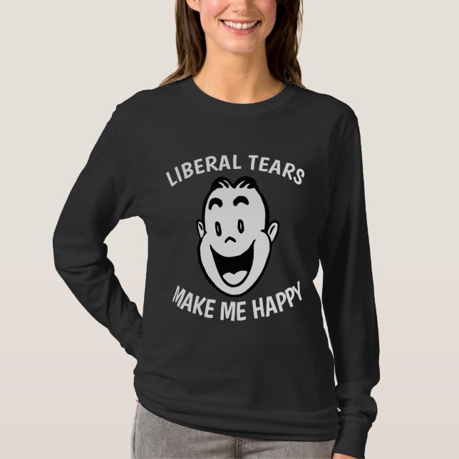 Camisetas LIBERAL TEARS MAKE ME HAPPY (Frente)