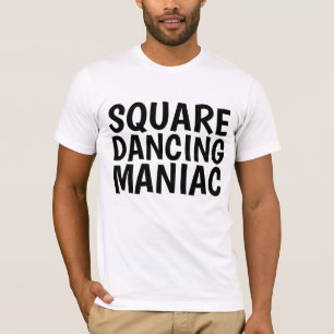 Camisetas SQUARE DANCING MANIAC