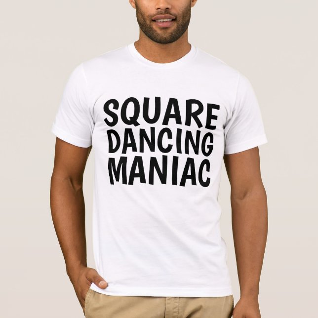 Camisetas SQUARE DANCING MANIAC (Frente)