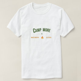 Campe mais, preocupe menos Camiseta de acampamento