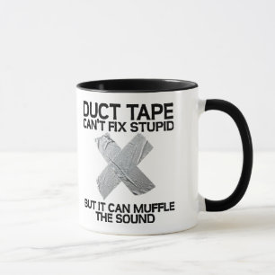 Caneca a fita adesiva não conserta estúpido...
