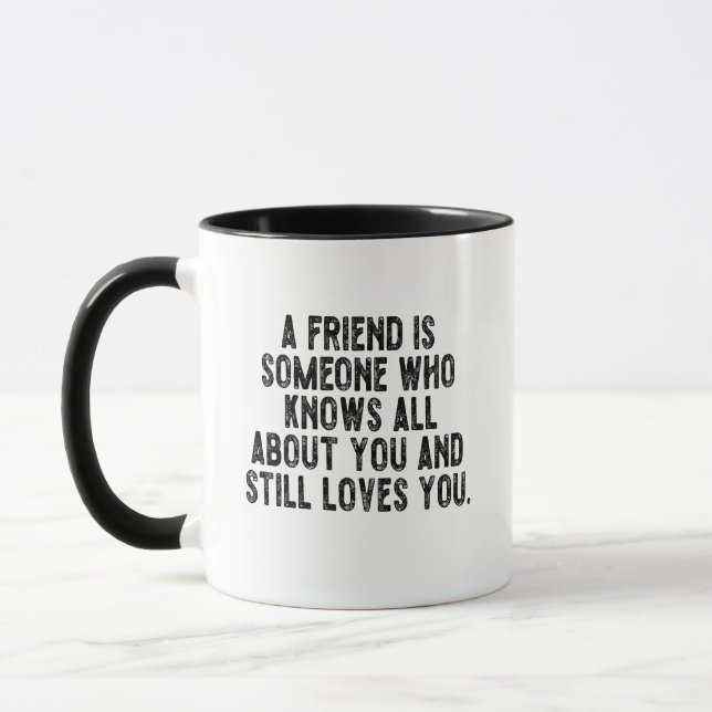 Caneca A friend is someone who knows all about you and st (Esquerda)