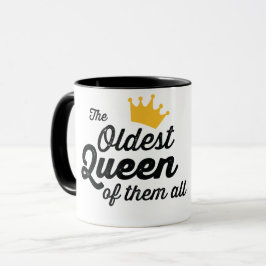 Caneca A RAINHA MAIS ANTIGA DE TODOS ELES. Camiseta