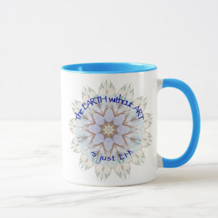Caneca A TERRA sem ARTE é só EH! Citação Diária