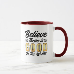 Caneca Acredite Que Há Coisas Boas Neste Mundo