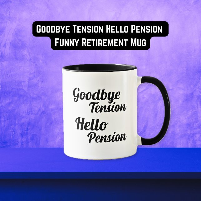 Caneca Adeus Tensão Alô Pensão Aposentadoria Engraçada (Goodbye Tension Hello Pension Funny Retirement Mug)