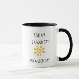 Caneca Afirmação "Hoje é um bom dia para um bom dia"