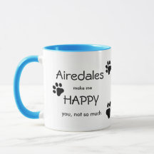 Airedales me faz feliz com toda a impressão