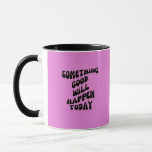 Caneca Algo de bom vai acontecer hoje, Inspiracional