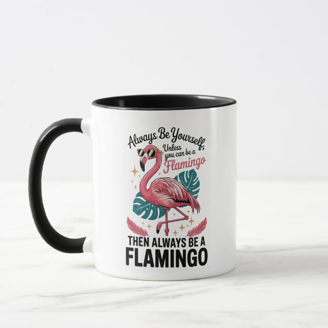 Caneca Always Be Yourself Unless You Can Be a Flamingo (Esquerda)