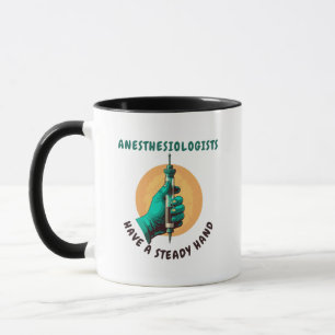 Caneca Anestesiologistas têm mão firme, Anestesia