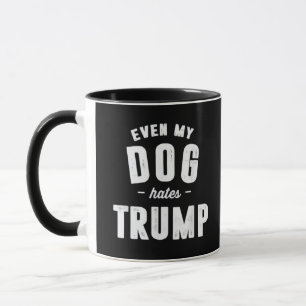 Caneca Até Meu Cachorro Odeia Trump Anti Humor