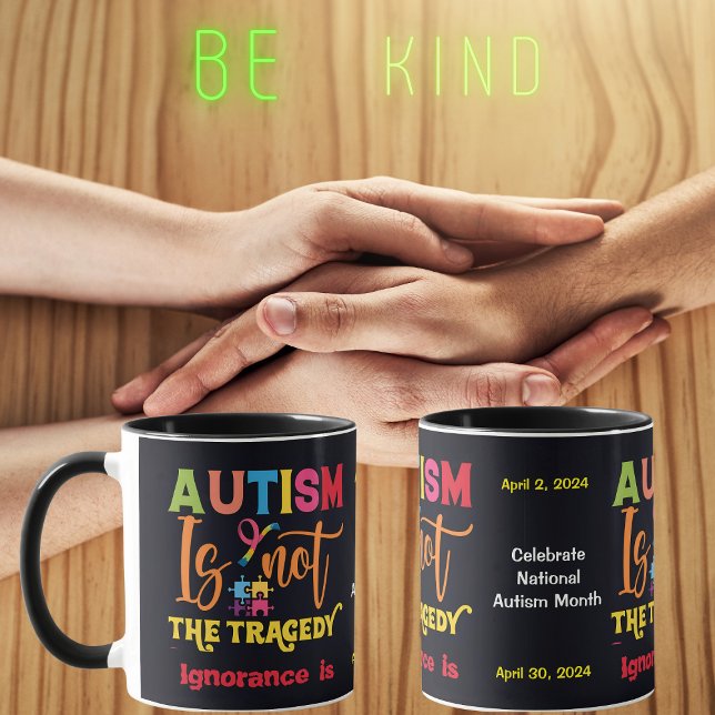Caneca Autismo não é a tragédia, Ignorância é Mug (Autism is not the tragedy, Ignorance is - Autism Acceptance Month Ceramic Mug)