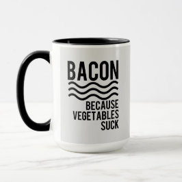 Caneca Bacon!! Porque os vegetais sugam