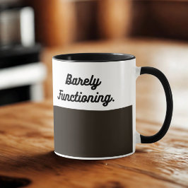 Caneca Barely Functioning Mug – Funny Morning Coffee Cup 