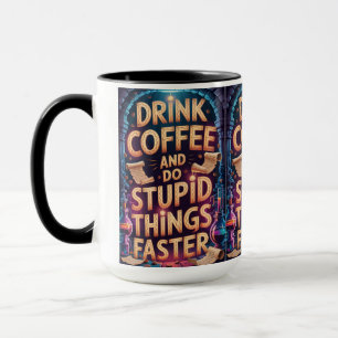 Caneca Beber Café e Fazer Coisas Estúpidas Mais Rápido Ca
