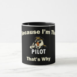 Caneca Because I’m The Pilot That’s Why Custom Aviatio